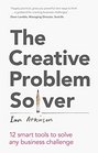 The Creative Problem Solver 12 smart problemsolving tools to solve any business challenge