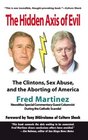 The Hidden Axis of Evil The Clintons Sex Abuse and the Aborting of America