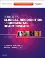 Clinical Recognition of Congenital Heart Disease Expert Consult  Online and Print