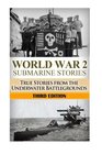 World War 2 Submarine Stories True Stories From the Underwater Battlegrounds