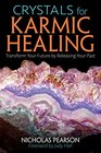 Crystals for Karmic Healing Transform Your Future by Releasing Your Past