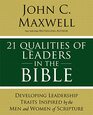 21 Qualities of Leaders in the Bible Key Leadership Traits of the Men and Women in Scripture