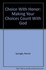 Choice With Honor Making Your Choices Count With God
