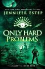 Only Hard Problems A Galactic Bonds book