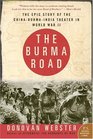 The Burma Road  The Epic Story of the ChinaBurmaIndia Theater in World War II