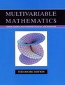 Multivariable Mathematics  Linear Algebra Multivariable Calculus and Manifolds