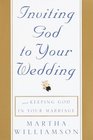 Inviting God to Your Wedding  and Keeping God in Your Marriage