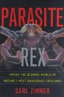 Parasite Rex  Inside The Bizarre World Of Natures Most Dangerous Creatures