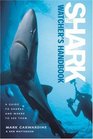 The SharkWatcher's Handbook  A Guide to Sharks and Where to See Them
