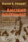 The Ancient Southwest Chaco Canyon Bandelier and Mesa Verde