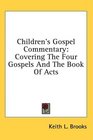Children's Gospel Commentary Covering The Four Gospels And The Book Of Acts