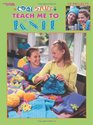 Cool Stuff Teach Me to Knit (Leisure Arts #3322)