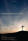 Finding Salvation in Christ Essays on Christology and Soteriology in Honor of William P Loewe