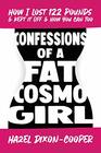 Confessions of a Fat Cosmo Girl How I Lost 122 Pounds  Kept It Off  How You Can Too