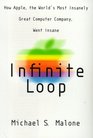 Infinite Loop: How the World's Most Insanely Great Computer Company Went Insane