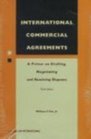 International Commercial AgreementsA Primer on Drafting Negotiating and Resolving Disputes