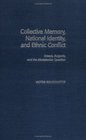 Collective Memory National Identity and Ethnic Conflict  Greece Bulgaria and the Macedonian Question