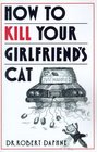 How to Kill Your Girlfriend's Cat
