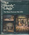 Not bloody likely The Shaw Festival 19621973