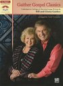 Gaither Gospel Classics Contemporary Settings of Cherished Songs Written by Bill and Gloria Gaither