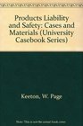 Products Liability and Safety Cases and Materials