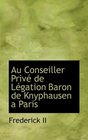 Au Conseiller Priv de Lgation Baron de Knyphausen a Paris