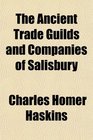 The Ancient Trade Guilds and Companies of Salisbury