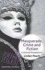 Masquerade Crime and Fiction Criminal Deceptions