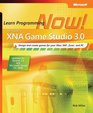 Microsoft XNA Game Studio 30 Learn Programming Now