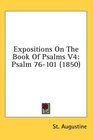 Expositions On The Book Of Psalms V4 Psalm 76101