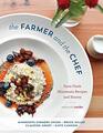The Farmer and the Chef Farm Fresh Minnesota Recipes and Stories