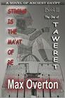 Strong is the Ma'at of Re Book 3 The One of Taweret A Novel of Ancient Egypt