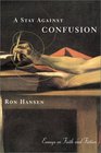 A Stay Against Confusion  Essays on Faith and Fiction
