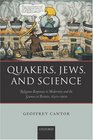 Quakers Jews and Science Religious Responses to Modernity and the Sciences in Britain 16501900