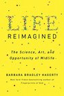 Life Reimagined The Science Art and Opportunity of Midlife