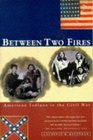 BETWEEN TWO FIRES American Indians in the Civil War