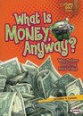 What Is Money, Anyway?: Why Dollars and Coins Have Value (Lightning Bolt Books: Exploring Economics)