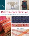 Decorative Sewing How to Embellish Almost Anything with Applique Beading CrossStitch and More