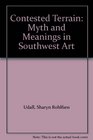 Contested Terrain Myth and Meanings in Southwest Art