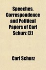 Speeches Correspondence and Political Papers of Carl Schurz