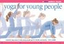 Yoga Essential Yoga Poses to Help Young People Get Fit Flexible Supple and Healthy