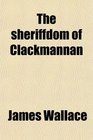 The sheriffdom of Clackmannan