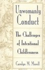 Unwomanly Conduct The Challenges of Intentional Childlessness