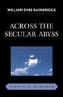 Across the Secular Abyss From Faith to Wisdom