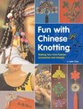 Fun With Chinese Knotting: Making Your Own Fashion Accessories and Accents