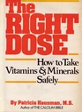 The Right Dose How to Take Vitamins and Minerals Safely