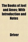 The Books of Joel and Amos With Introduction and Notes