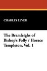 The Bramleighs of Bishop's Folly / Horace Templeton Vol 1