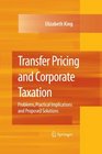 Transfer Pricing and Corporate Taxation Problems Practical Implications and Proposed Solutions