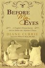 Before My Eyes A Daughter's Personal Journey with her Mother into Alzheimer's Disease